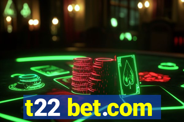 t22 bet.com